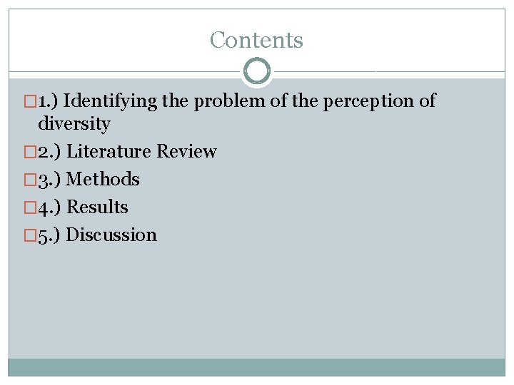 Contents � 1. ) Identifying the problem of the perception of diversity � 2.
