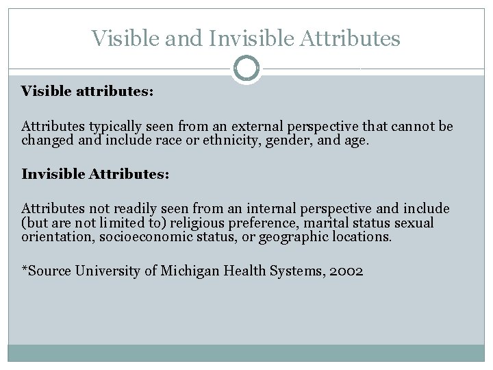 Visible and Invisible Attributes Visible attributes: Attributes typically seen from an external perspective that