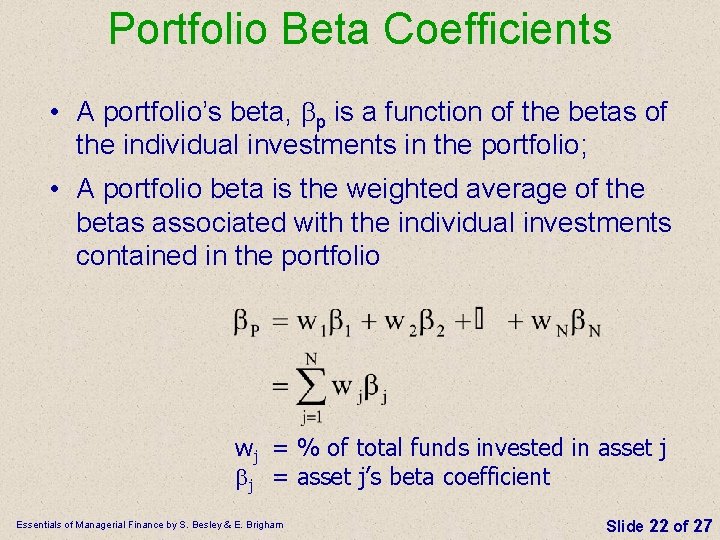 Portfolio Beta Coefficients • A portfolio’s beta, p is a function of the betas