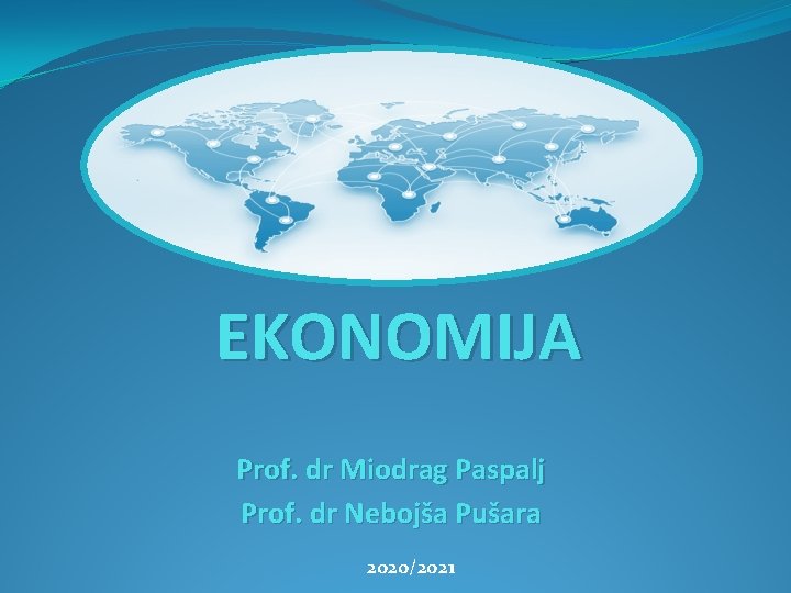 EKONOMIJA Prof. dr Miodrag Paspalj Prof. dr Nebojša Pušara 2020/2021 