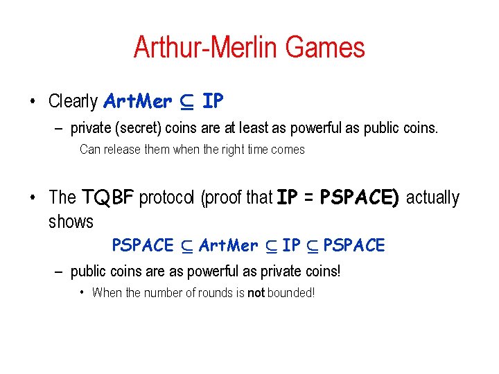 Arthur-Merlin Games • Clearly Art. Mer µ IP – private (secret) coins are at