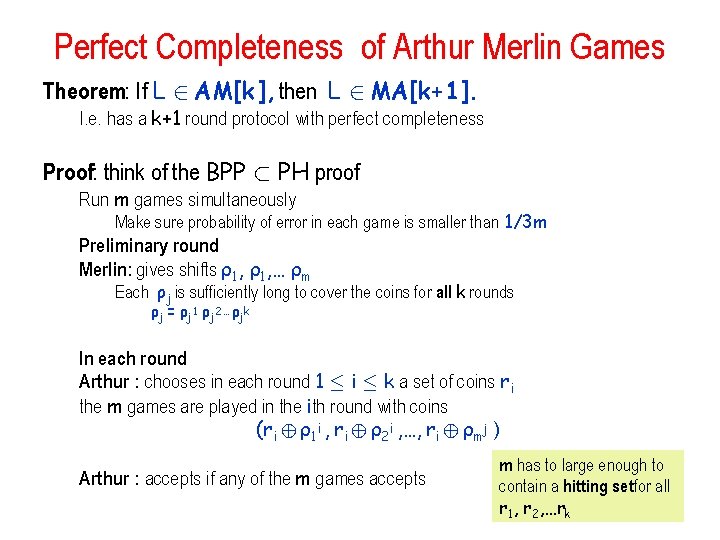 Perfect Completeness of Arthur Merlin Games Theorem: If L 2 AM[k], then L 2