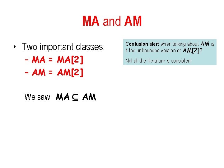 MA and AM • Two important classes: – MA = MA[2] – AM =