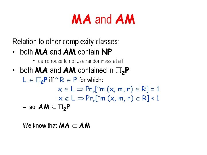 MA and AM Relation to other complexity classes: • both MA and AM contain