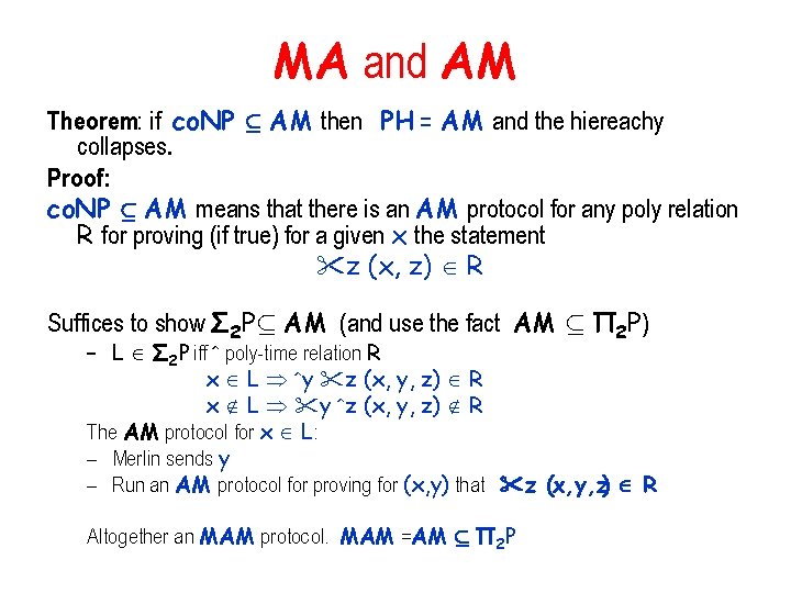 MA and AM Theorem: if co. NP µ AM then PH = AM and