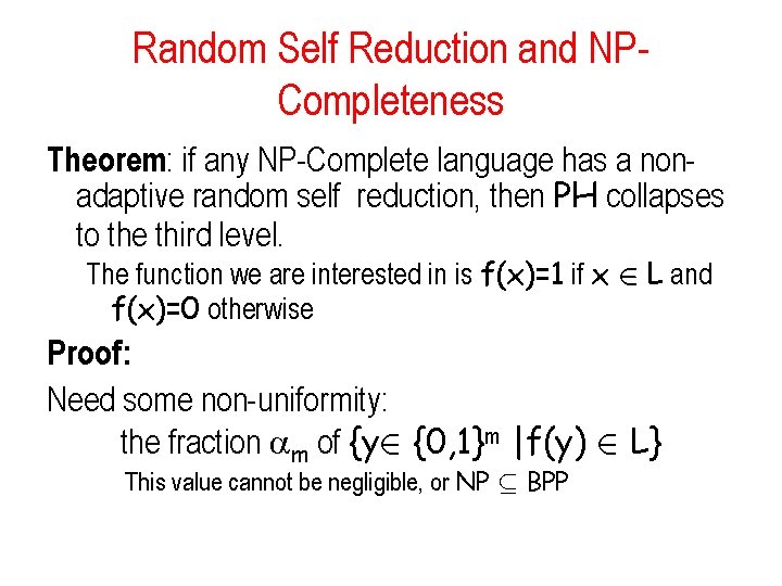 Random Self Reduction and NPCompleteness Theorem: if any NP-Complete language has a nonadaptive random