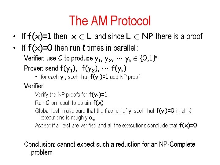 The AM Protocol • If f(x)=1 then x 2 L and since L 2