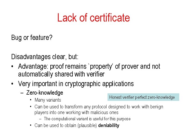 Lack of certificate Bug or feature? Disadvantages clear, but: • Advantage: proof remains `property’
