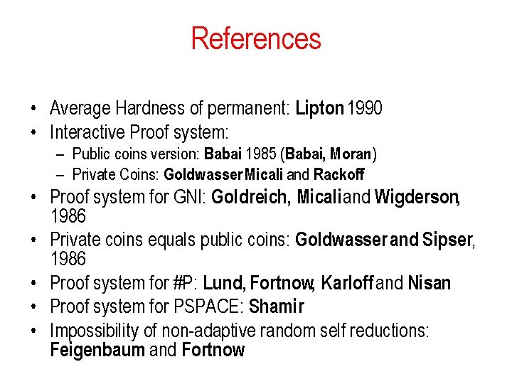 References • Average Hardness of permanent: Lipton 1990 • Interactive Proof system: – Public