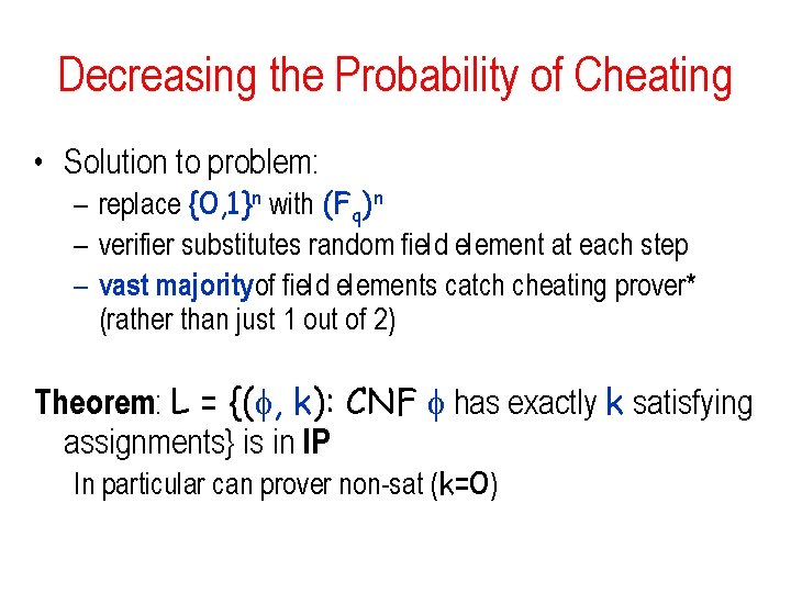 Decreasing the Probability of Cheating • Solution to problem: – replace {0, 1}n with