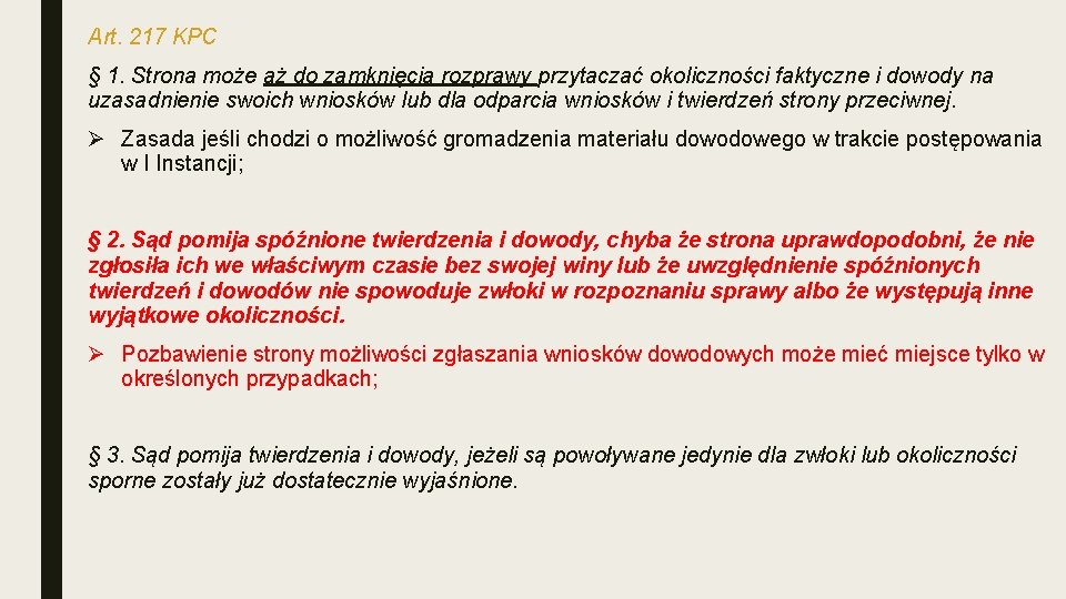 Art. 217 KPC § 1. Strona może aż do zamknięcia rozprawy przytaczać okoliczności faktyczne