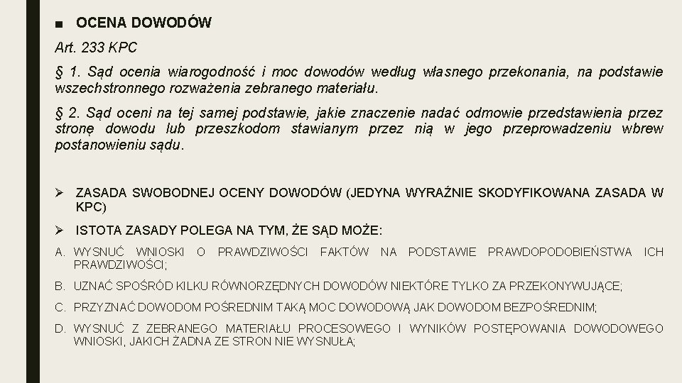 ■ OCENA DOWODÓW Art. 233 KPC § 1. Sąd ocenia wiarogodność i moc dowodów