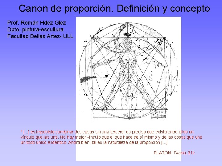 Canon de proporción. Definición y concepto Prof. Román Hdez Glez Dpto. pintura escultura Facultad