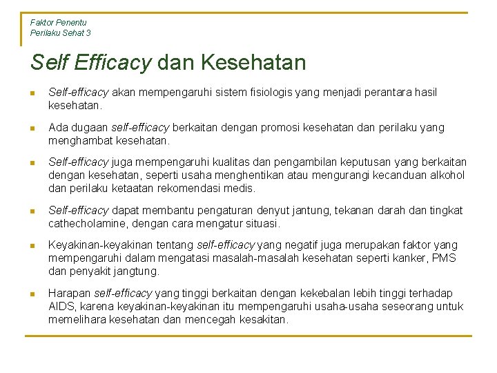 Faktor Penentu Perilaku Sehat 3 Self Efficacy dan Kesehatan n Self-efficacy akan mempengaruhi sistem