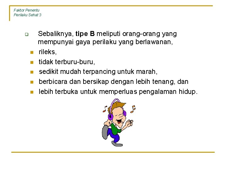 Faktor Penentu Perilaku Sehat 3 q n n n Sebaliknya, tipe B meliputi orang-orang