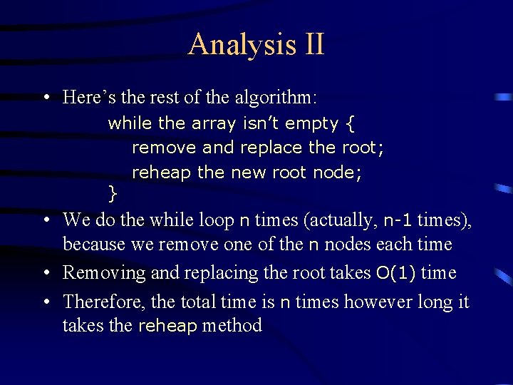 Analysis II • Here’s the rest of the algorithm: while the array isn’t empty