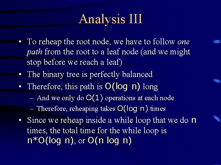 Analysis III • To reheap the root node, we have to follow one path