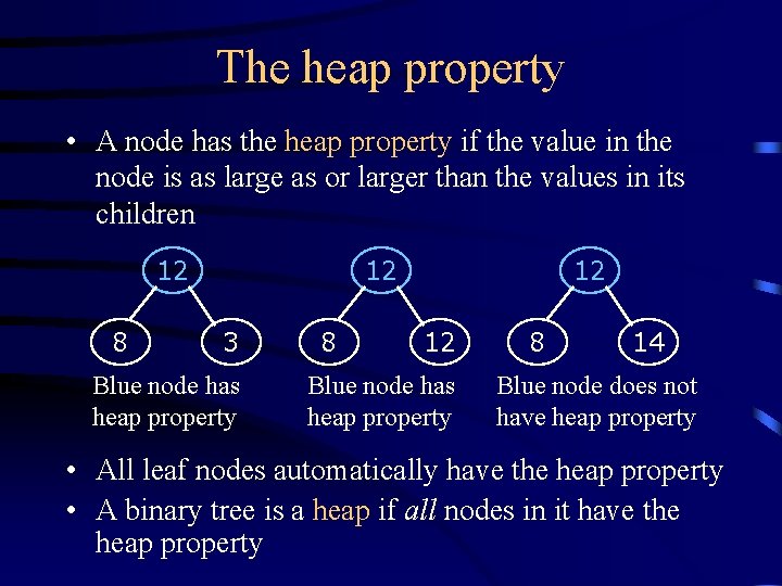 The heap property • A node has the heap property if the value in