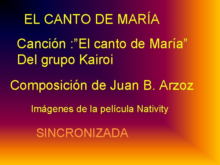 EL CANTO DE MARÍA Canción : ”El canto de María” Del grupo Kairoi Composición