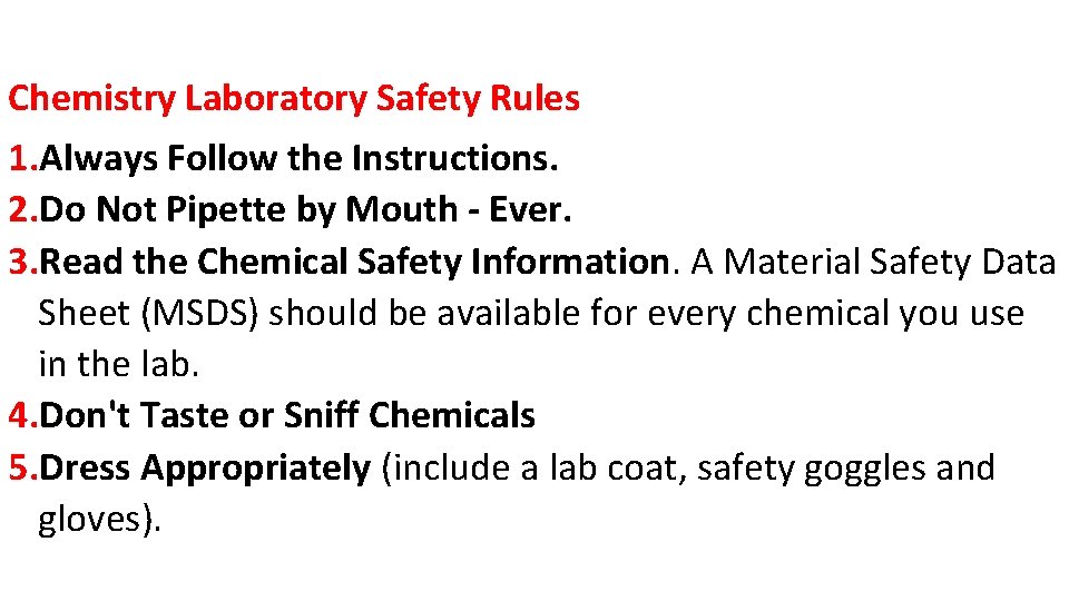 Chemistry Laboratory Safety Rules 1. Always Follow the Instructions. 2. Do Not Pipette by
