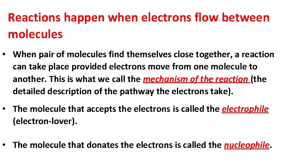 Reactions happen when electrons flow between molecules • When pair of molecules find themselves
