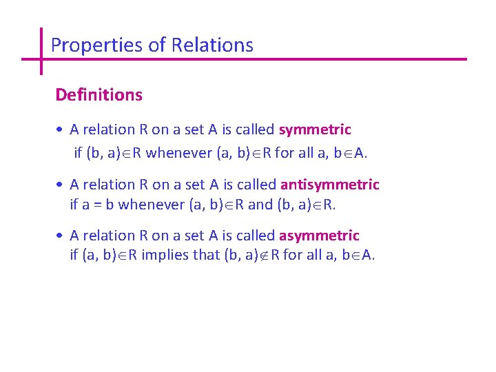 Properties of Relations Definitions • A relation R on a set A is called