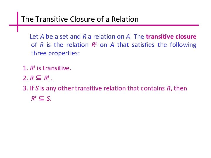The Transitive Closure of a Relation Let A be a set and R a