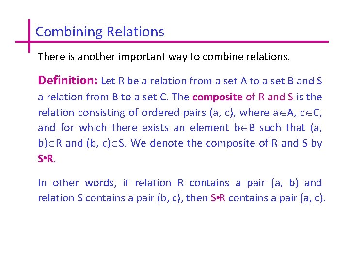 Combining Relations There is another important way to combine relations. Definition: Let R be