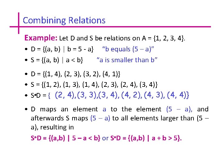 Combining Relations Example: Let D and S be relations on A = {1, 2,