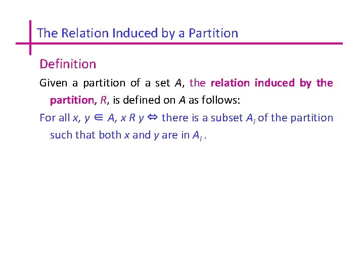 The Relation Induced by a Partition Definition Given a partition of a set A,