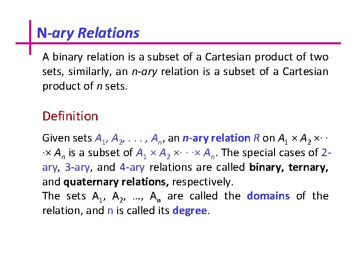 N-ary Relations A binary relation is a subset of a Cartesian product of two