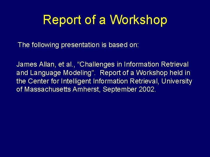 Report of a Workshop The following presentation is based on: James Allan, et al.