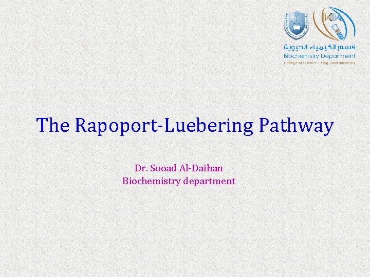 The Rapoport-Luebering Pathway Dr. Sooad Al-Daihan Biochemistry department 