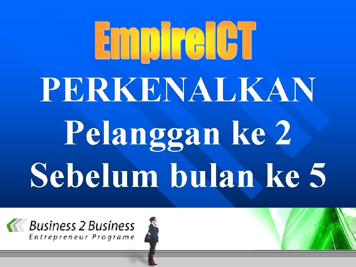 PERKENALKAN Pelanggan ke 2 Sebelum bulan ke 5 