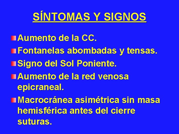 SÍNTOMAS Y SIGNOS Aumento de la CC. Fontanelas abombadas y tensas. Signo del Sol