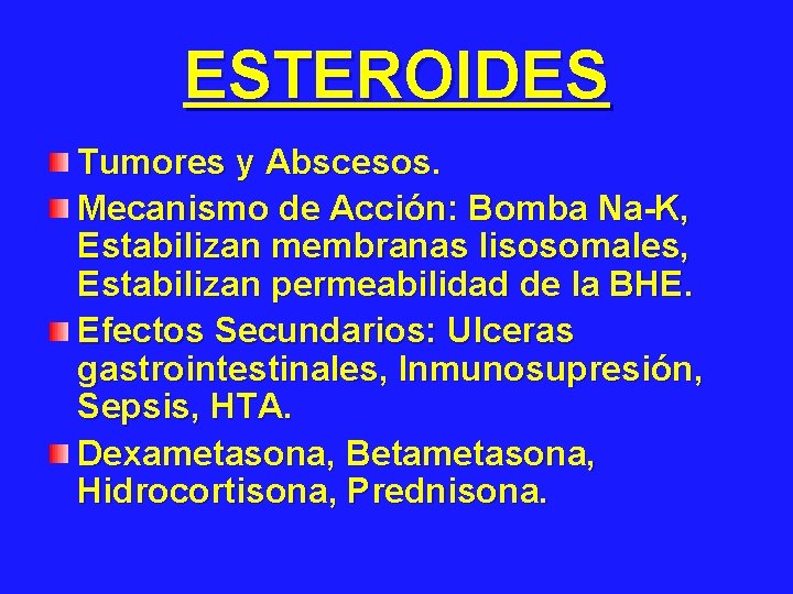 ESTEROIDES Tumores y Abscesos. Mecanismo de Acción: Bomba Na-K, Estabilizan membranas lisosomales, Estabilizan permeabilidad