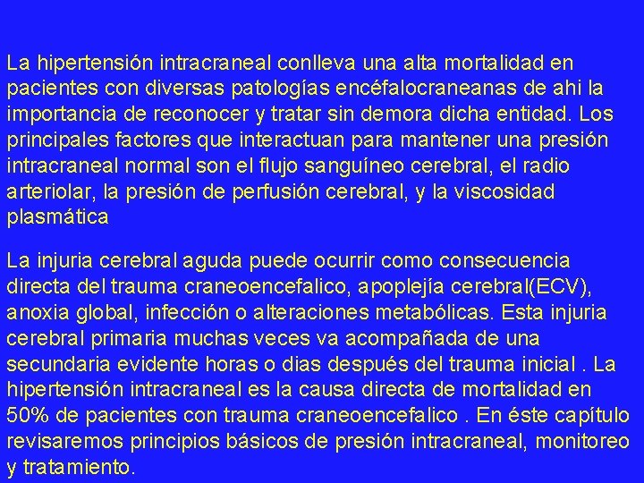 La hipertensión intracraneal conlleva una alta mortalidad en pacientes con diversas patologías encéfalocraneanas de