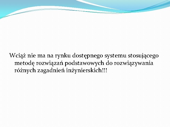 Wciąż nie ma na rynku dostępnego systemu stosującego metodę rozwiązań podstawowych do rozwiązywania różnych