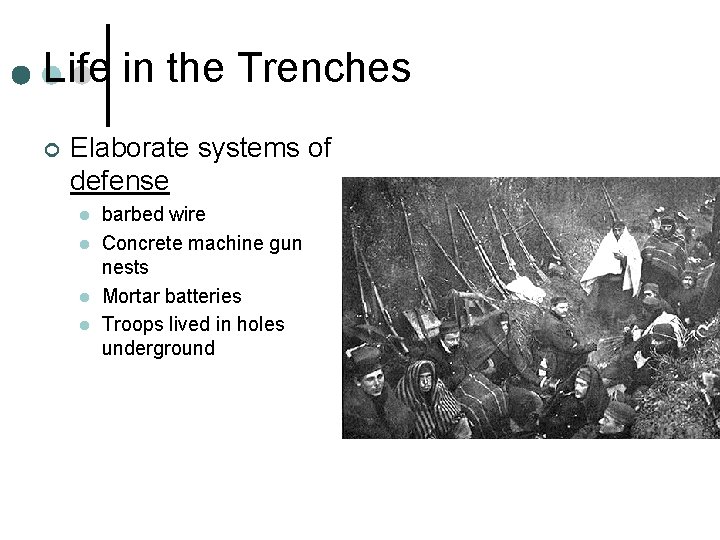 Life in the Trenches ¢ Elaborate systems of defense l l barbed wire Concrete