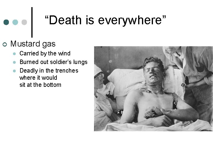 “Death is everywhere” ¢ Mustard gas l l l Carried by the wind Burned