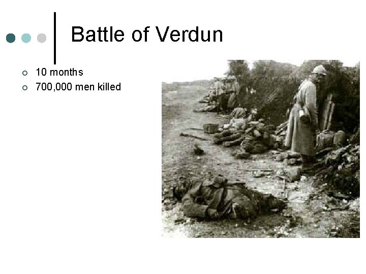 Battle of Verdun ¢ ¢ 10 months 700, 000 men killed 