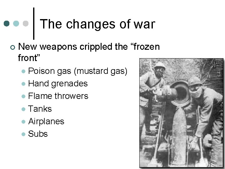 The changes of war ¢ New weapons crippled the “frozen front” Poison gas (mustard