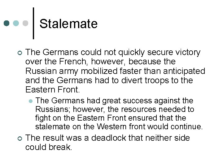 Stalemate ¢ The Germans could not quickly secure victory over the French, however, because