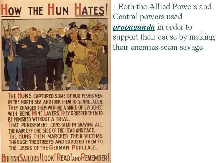 · Both the Allied Powers and Central powers used propaganda in order to support