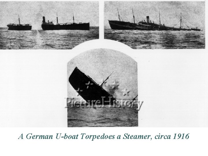 A German U-boat Torpedoes a Steamer, circa 1916 