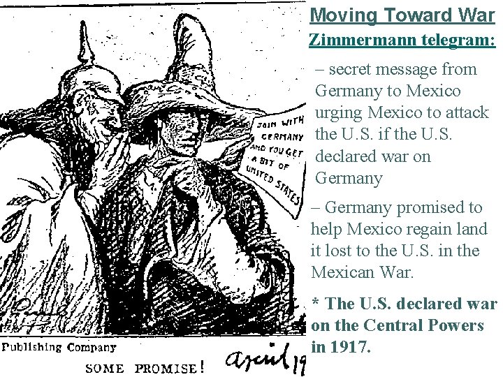 Moving Toward War Zimmermann telegram: – secret message from Germany to Mexico urging Mexico