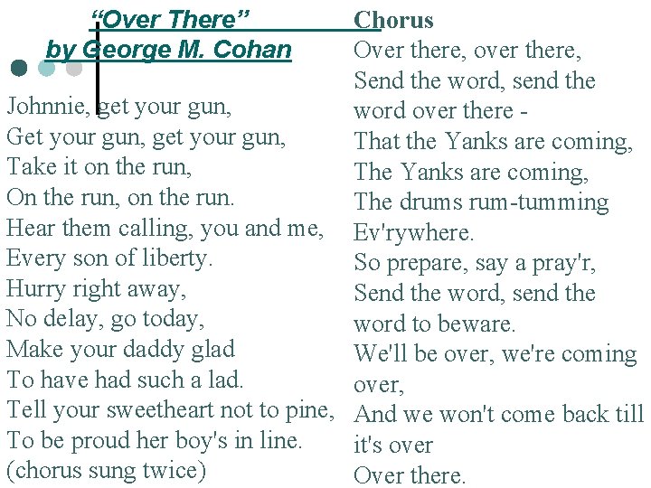 “Over There” by George M. Cohan Chorus Over there, over there, Send the word,