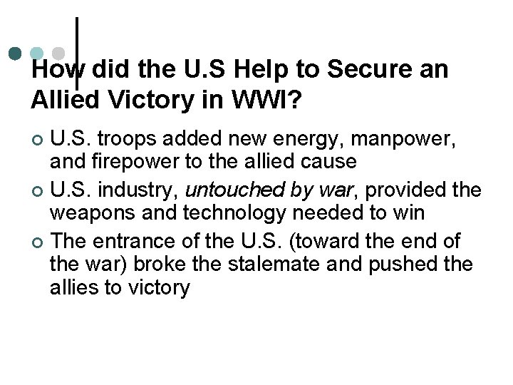 How did the U. S Help to Secure an Allied Victory in WWI? U.