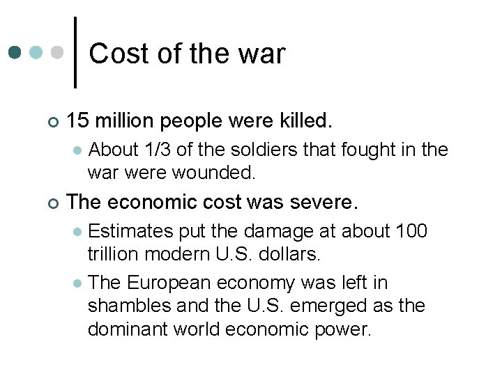 Cost of the war ¢ 15 million people were killed. l ¢ About 1/3