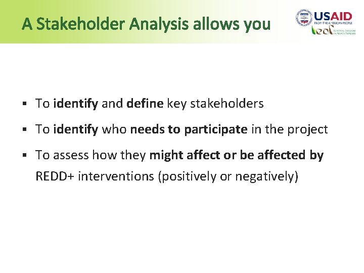 A Stakeholder Analysis allows you § To identify and define key stakeholders § To